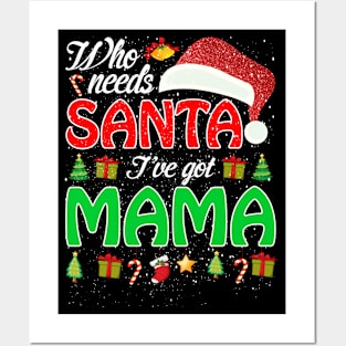 Who Needs Santa Ive Got Mama Funny Matching Family Christmas Gift Posters and Art